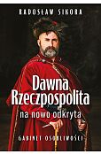 Dawna Rzeczpospolita na nowo odkryta Dawna Rzeczpospolita na nowo odkryta