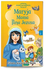 Maryja Mama Pana JezusaElżbieta Śnieżkowska-Bielak