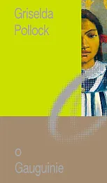 O GauguinieGriselda Pollock