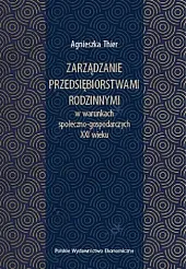 Zarządzanie przedsiębiorstwami rodzinnymi w warunkach społeczno-gospodarczych,Agnieszka Thier