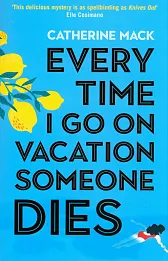 Every Time I Go on Vacation, Someone Dies Every Time I Go on Vacation, Someone Dies