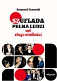 Szuflada pełna ludzi czyli sługa wielkości Szuflada pełna ludzi czyli sługa wielkości