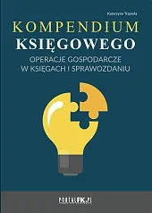 Kompendium księgowego Operacje gospodarcze w księgach i sprawozdaniu