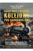 Katastrofy i wypadki kolejowe pod Karkonoszami Katastrofy i wypadki kolejowe pod Karkonoszami