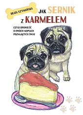 Jak Sernik z Karmelem, czyli opowieść,Beata Szymańska