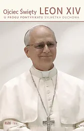 Ojciec Święty Leon XIV. U progu pontyfikatu