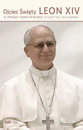 Ojciec Święty Leon XIV. U progu, Ojciec Święty Leon XIV. U progu,