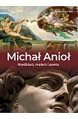 Michał Anioł Rzeźbiarz, malarz i poeta Michał Anioł Rzeźbiarz, malarz i poeta