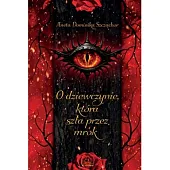 O dziewczynie, która szła przez mrokDominika Szcząchor Aneta O dziewczynie, która szła przez mrokDominika Szcząchor Aneta