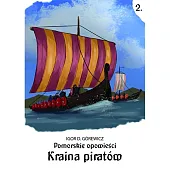 Pomorskie opowiesci 2 Kraina piratówD.Igor Górewicz Pomorskie opowiesci 2 Kraina piratówD.Igor Górewicz