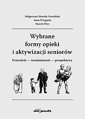 Wybrane formy opieki i aktywizacji seniorówMałgorzata Stawiak-Ososińska Wybrane formy opieki i aktywizacji seniorówMałgorzata Stawiak-Ososińska