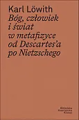 Bóg, człowiek i świat w metafizyce od Descartes’a po Nietzschego Bóg, człowiek i świat w metafizyce od Descartes’a po Nietzschego