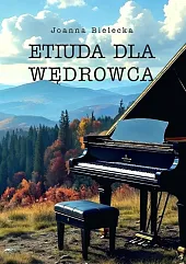 Etiuda dla wędrowcaJoanna Bielecka