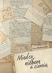 Między niebem a ziemiąEwa Malinowska Między niebem a ziemiąEwa Malinowska