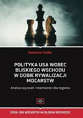 Polityka USA wobec Bliskiego Wschodu w dobie rywalizacji mocarstw
