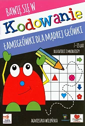 Kodowanie. Łamigłówki dla mądrej główki 7-13 lat dla dzieci i młodzieży