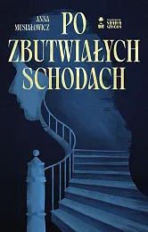 Po zbutwiałych schodachAnna Musiałowicz Po zbutwiałych schodachAnna Musiałowicz