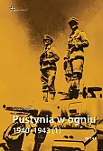Pustynia w ogniu 1940 - 1943 Część 1 Pustynia w ogniu 1940 - 1943 Część 1