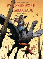 W poszukiwaniu Ptaka Czasu. Rycerz Bragon.,Vincent Mallié