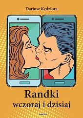 Randki wczoraj i dzisiajDariusz Kędziora