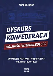 Dyskurs Konfederacji Wolność i Niepodległość w,Marcin Kosman