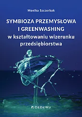 Symbioza przemysłowa i greenwashing w kształtowaniu,Monika Szczerbak