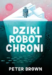 Dziki robot chroniPeter Brown Dziki robot chroniPeter Brown