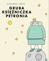 Gruba księżniczka PetroniaKatharina Greve