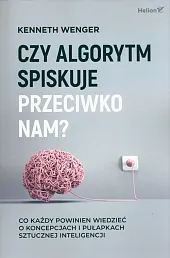 Czy algorytm spiskuje przeciwko nam?