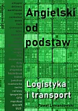 Angielski od podstaw Logistyka i transport