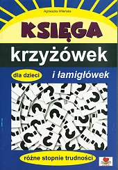 Księga krzyżówek i łamigłówek dla dzieciAgnieszka Wileńska Księga krzyżówek i łamigłówek dla dzieciAgnieszka Wileńska