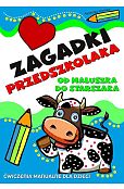 Zagadki przedszkolaka. Od maluszka do starszaka Zagadki przedszkolaka. Od maluszka do starszaka