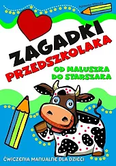 Zagadki przedszkolaka. Od maluszka do starszakaAgnieszka Wileńska Zagadki przedszkolaka. Od maluszka do starszakaAgnieszka Wileńska
