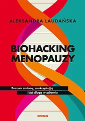 Biohacking menopauzy.Aleksandra Laudańska