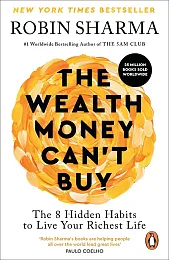 The Wealth Money Can't BuyRobin Sharma