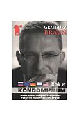 Grzegorz Braun Rok w kondominium. Wokół dwóch kampanii na urząd prezydenta Polski Grzegorz Braun Rok w kondominium. Wokół dwóch kampanii na urząd prezydenta Polski