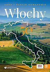 Włochy. 50 pomysłów na urlopAnna Nowak Włochy. 50 pomysłów na urlopAnna Nowak