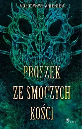 Proszek ze smoczych kościWołodymyr Arieniew Proszek ze smoczych kościWołodymyr Arieniew