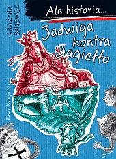 Ale historia 3 Jadwiga kontra Jagiełło