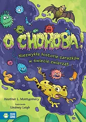 O choroba! Niezwykłe historie zarazków w,Lindsey Leigh