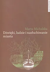 Dźwięki, ludzie i nasłuchiwanie miastaMarta Michalska