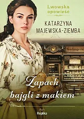 Zapach bajgli z makiem Lwowska opowieść,Katarzyna Majewska-Ziemba