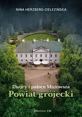 Dwory i pałace Mazowsza: powiat grójecki Dwory i pałace Mazowsza: powiat grójecki