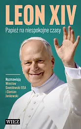 Leon XIV. Papież na niespokojne czasyWiesław Dawidowski