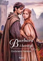 Barbara i heretykGabriela Feliksik Barbara i heretykGabriela Feliksik