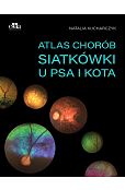 Atlas chorób siatkówki u psa i kota Atlas chorób siatkówki u psa i kota