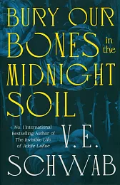 Bury Our Bones in the Midnight,E.V. Schwab Bury Our Bones in the Midnight,E.V. Schwab