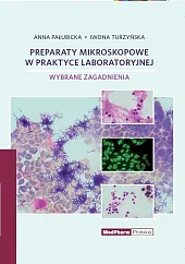 Preparaty mikroskopowe w praktyce laboratoryjnejAnna Pałubicka