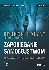 Zapobieganie samobójstwom. Tom 4. Nowe wyzwania,Brunon Hołyst