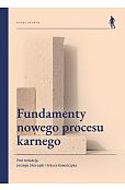 Fundamenty nowego procesu karnego Fundamenty nowego procesu karnego
